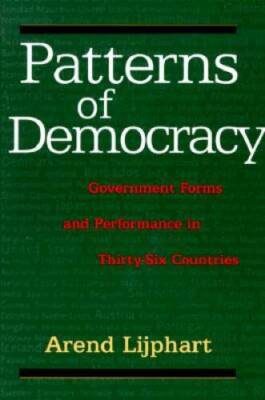 Patterns of Democracy: Government Forms and Performance in Thirty-Six Co - GOOD