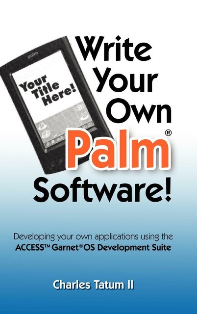Write Tatum Write Your Own Palm Software! von Charles Tatum II (2008, Gebundene ...