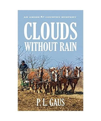 Clouds Without Rain: An Amish Country Mystery, P. L. Gaus