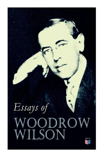Woodrow Wilson | Essays Of Woodrow Wilson | Taschenbuch | Englisch (2019)-image