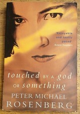 Touched by a God or Something By Peter Michael Rosenberg. 978067