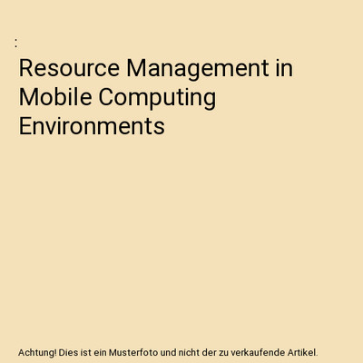 Resource Management in Mobile Computing Environments