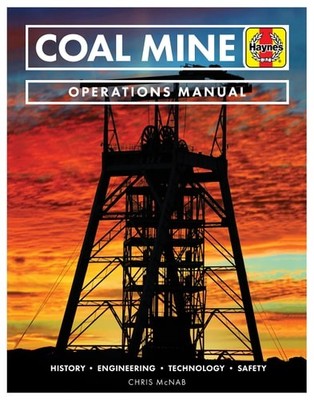 Coal Mine Operations Manual: History  Engineering  Technology  Safety