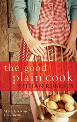 The Good Plain Cook By Bethan Roberts. 9781846686658
