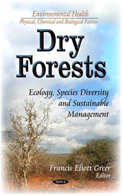 DRY FORESTS ECOLOGY SPECIES DIVERSIT: Ecology, Species Diversity