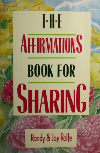 THE AFFIRMATIONS BOOK FOR SHARING By Randy Rolfe & Jay Rolfe Excellent ...