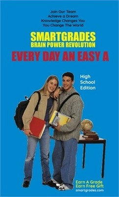 EVERY DAY AN EASY A Study Skills (High School Edition) SMARTGRADES BRAIN POWER R