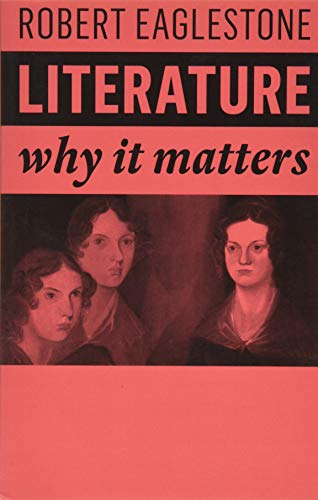 Literature: Why It Matters - Eaglestone, Robert