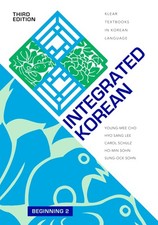Integrated Korean: Beginning 2, Third Edition...