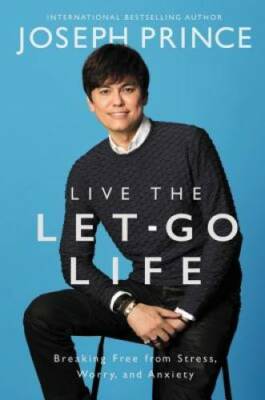 Live the Let-Go Life: Breaking Free from Stress, Worry, and Anxiety - VERY GOOD