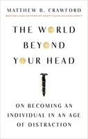 The World Beyond Your Head Matthew B. Crawford