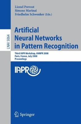 ARTIFICIAL NEURAL NETWORKS IN PATTERN RECOGNITION: THIRD By Lionel Prevost NEW