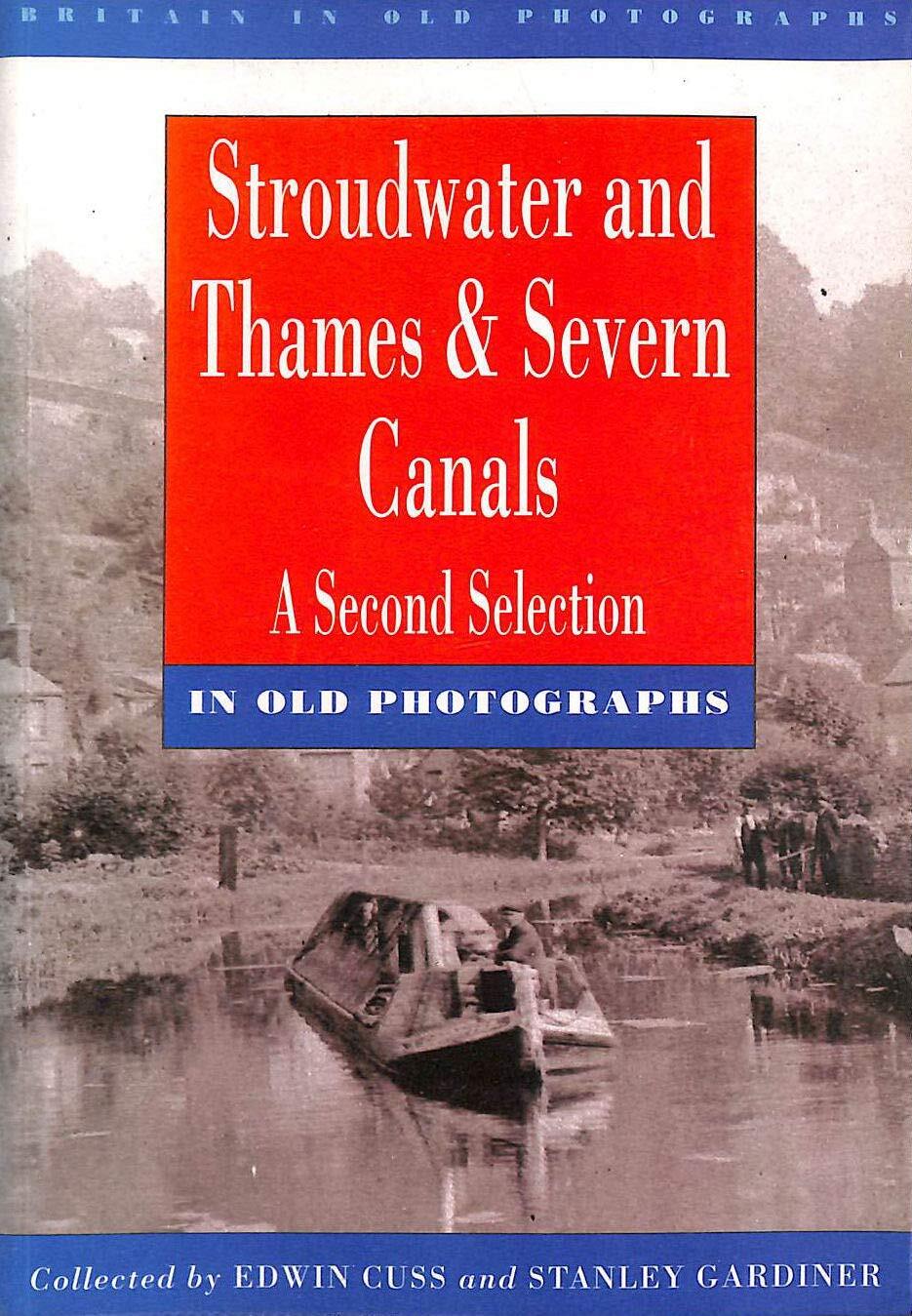 Stroudwater and Thames and Severn Canals in Old Photographs: A Second Selection