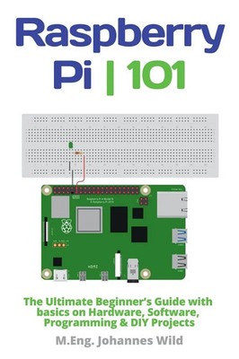 Raspberry Pi 101 M. Eng. Johannes Wild Taschenbuch Kartoniert / Broschiert 2022