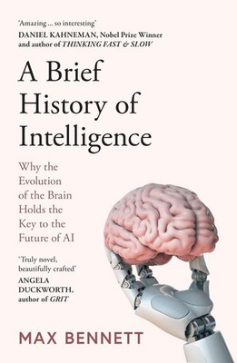 A Brief History of Intelligence Why the Evolution of the Brain Holds the Key ...