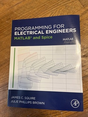 Programming for Electrical Engineers: MATLAB and Spice Squire/Brown 2022