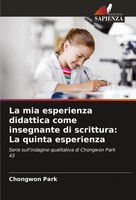 La Mia Esperienza Didattica Come Insegnante Di Scrittura: La Quinta Esperienza