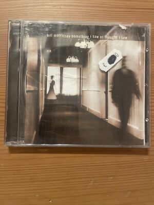 BILL MORRISSEY - Something I Saw Or Thought I Saw CD