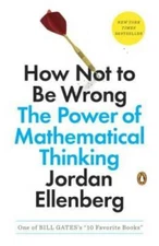 How Not to Be Wrong: The Power of Mathematical Thinking - Paperback - VERY GOOD
