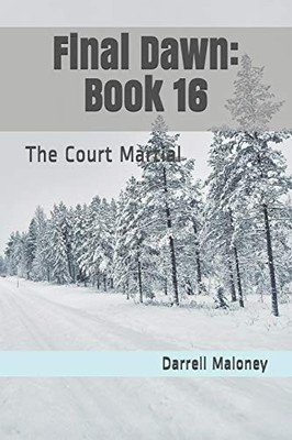 FINAL DAWN: BOOK 16: THE COURT MARTIAL By Darrell Maloney & Allison Chandler NEW