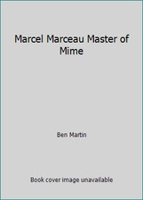 Marcel Marceau Master of Mime by Ben Martin