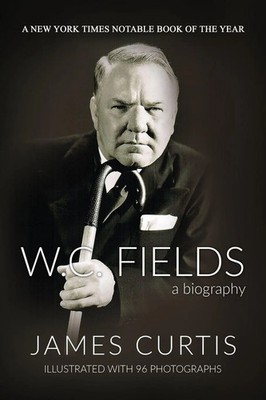 W. C. Fields A Biography James Curtis Taschenbuch Englisch 2025 Emmarac Editions
