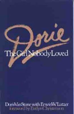 Dorie: The Girl Nobody Loved  by Erwin W. Lutzer, Doris VanStone Moody Publisher
