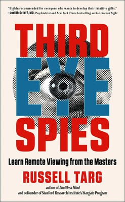 Third Eye Spies | Learn Remote Viewing from the Masters | Russell Targ | Buch