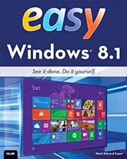 Easy Windows 8. 1 : See It Done. Do It Yourself Paperback Mark Ed