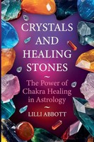Crystals And Healing Stones, The Power Of Chakra Healing In Astrology Abbott