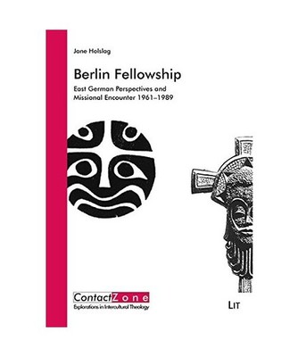 Berlin Fellowship: East German Perspectives and Missional Encounter 1961-1989: E