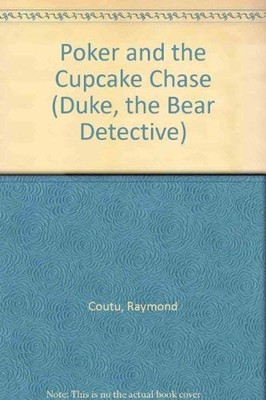 Poker and the Cupcake Chase (Duke the Bear Detective, Case #2)