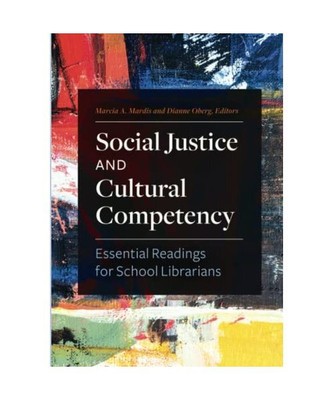 Social Justice and Cultural Competency: Essential Readings for School Librarians