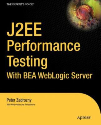 J2Ee Performance Testing With Bea Weblogic Server : With Bea Weblogic Server,...
