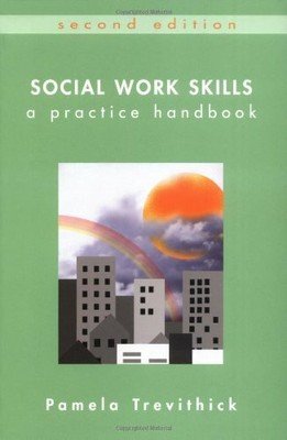 Social Work Skills: A Practice Handbook. 2nd ed by Trevithick, Pamela 0335214991