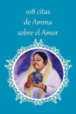 108 Citas de Amma Sobre El Amor by Sri Mata Amritanandamayi Devi, Sri Mata Am...