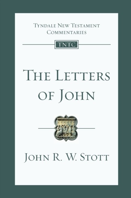 The Letters of John – Tyndale New Testament Commentary by John  Stott - Image 5