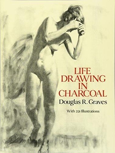 Life Drawing in Charcoal (Dover Art Instruction) - Graves, Douglas R.