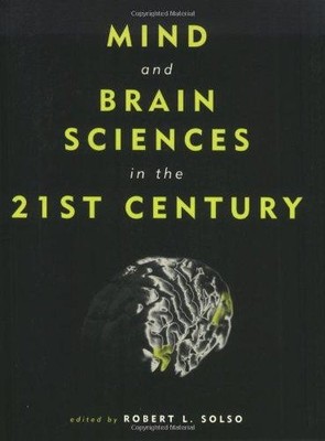 Mind and Brain Sciences in the 21st Century (MIT Press)