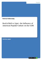 Rock'n'Roll Vs. Lipsi - The Influence Of American Popular Culture On The GDR