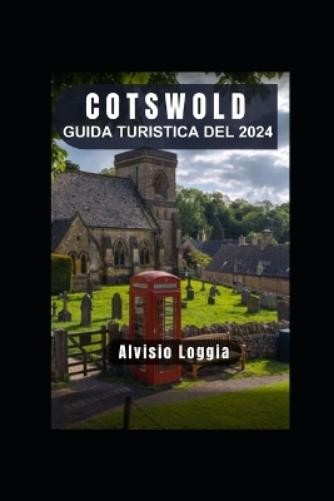 Alvisio Loggia Guida Turistica del Cotswold 2024 (Tascabile)