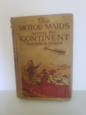 ANTIQUE Book The MOTOR MAIDS ACROSS THE CONTINENT by Katherine Stokes 1911 Hurst