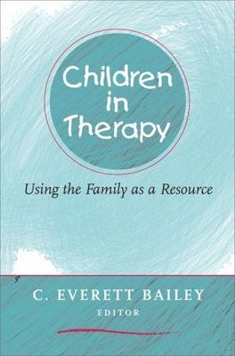 Children in Therapy: Using the Family as a Resource by , Good Book