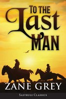 Zane Grey | To The Last Man (Annotated) | Taschenbuch | Englisch (2019)