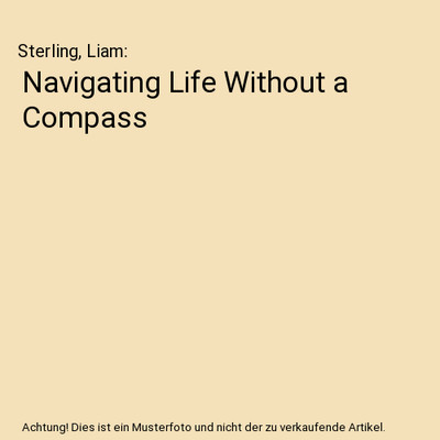 Navigating Life Without a Compass, Sterling, Liam