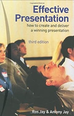 Effective Presentation : How to Create and Deliver a Winning Pres