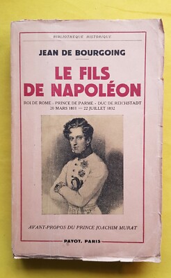 PAYOT / LE FILS DE NAPOLEON - JEAN DE BOURGOING - 1950- GESCHICHTE - 19. JAHRHUNDERT