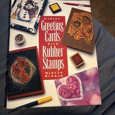 Making Greeting Cards with Rubber Stamps by MaryJo McGraw 1997, Trade...