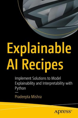 Pradeepta Mishra | Explainable AI Recipes | Taschenbuch | Englisch (2023) | xxiv