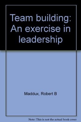 Team building: An exercise in leadership